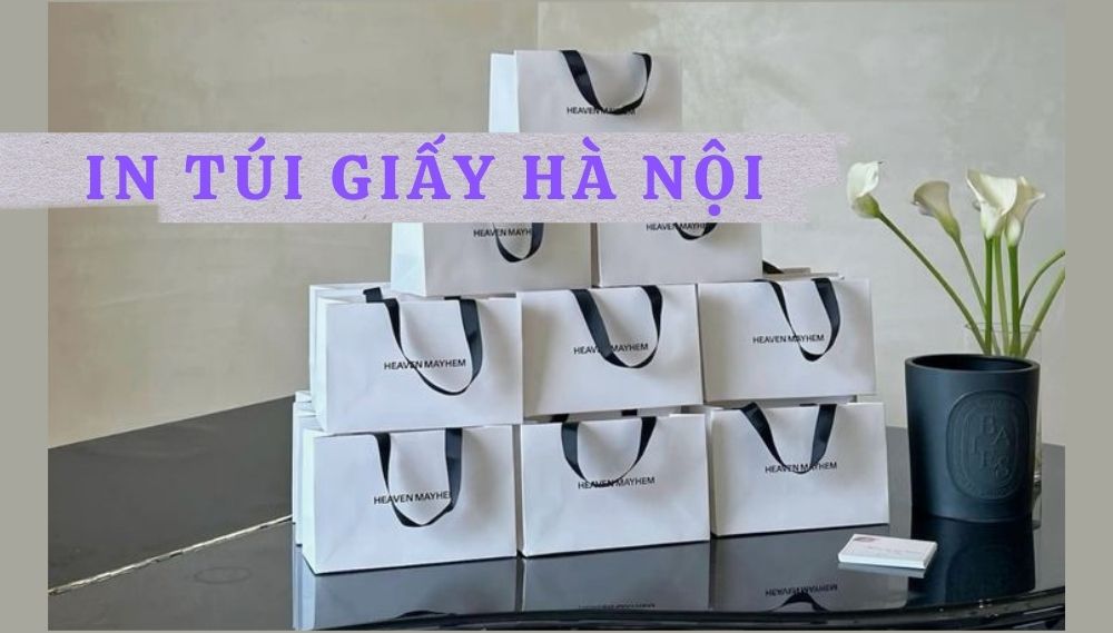 In túi giấy Hà Nội – Giải pháp bao bì sang trọng, thân thiện và hiệu quả cho thương hiệu